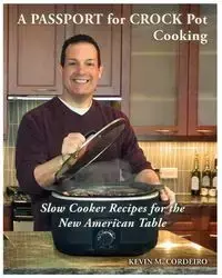 A Passport for Crock Pot Cooking - Kevin Cordeiro