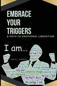 A Path to Emotional Liberation - Leslie C. Hammett