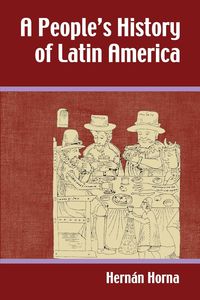 A People's History of Latin America - Horna Hernaan