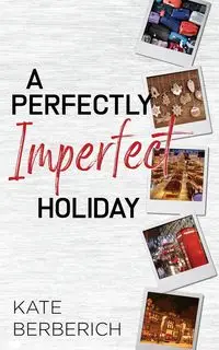 A Perfectly Imperfect Holiday - Kate Berberich