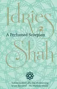 A Perfumed Scorpion - Shah Idries