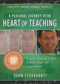 A Personal Journey to the Heart of Teaching - John Fioravanti