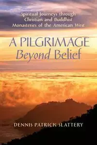 A Pilgrimage Beyond Belief - Dennis Patrick Slattery