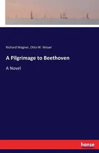 A Pilgrimage to Beethoven - Richard Wagner