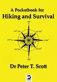 A Pocketbook for Hiking and Survival - Dr Scott Peter T