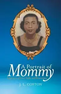 A Portrait of Mommy - Coston J. L.