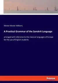 A Practical Grammar of the Sanskrit Language - Monier-Williams Monier