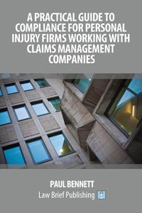 A Practical Guide to Compliance for Personal Injury Firms Working With Claims Management Companies - Bennett Paul