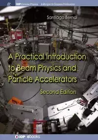 A Practical Introduction to Beam Physics and Particle Accelerators - Santiago Bernal