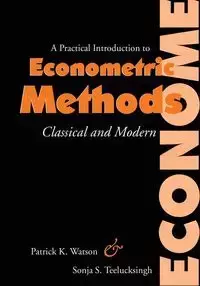 A Practical Introduction to Econometric Methods - Patrick K. Watson