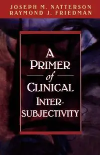 A Primer of Clinical Intersubjectivity - Joseph M. Natterson