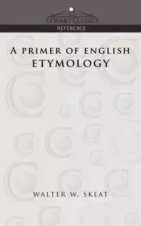 A Primer of English Etymology - Walter W. Skeat