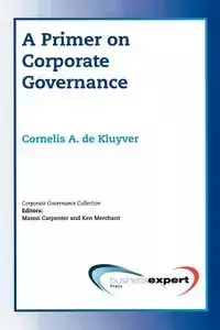 A Primer on Corporate Governance - de Kluyver Cornelis A.