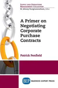 A Primer on Negotiating Corporate Purchase Contracts - Patrick C. Penfield