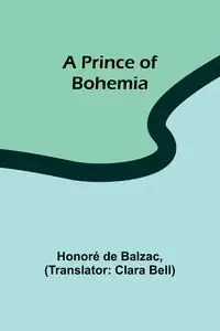 A Prince of Bohemia - de Balzac Honoré