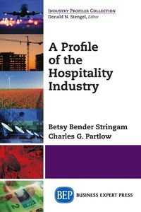 A Profile of the Hospitality Industry - Betsy Bender Stringam