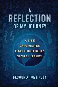 A REFLECTION OF MY JOURNEY - DESMOND TOMLINSON