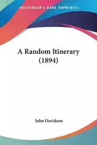 A Random Itinerary (1894) - John Davidson