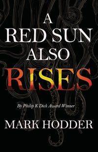 A Red Sun Also Rises - Mark Hodder