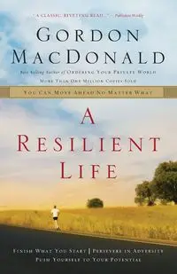 A Resilient Life - Gordon MacDonald