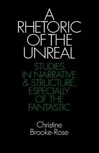 A Rhetoric of the Unreal - Christine Brooke-Rose