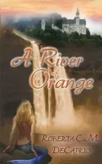 A River of Orange - Roberta C.M. DeCaprio