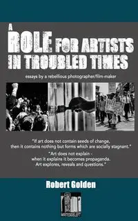 A Role for Artists in Troubled Times - Golden Robert