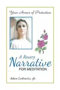 A Rosary Narrative for Meditation - Adam Leskowicz sfo