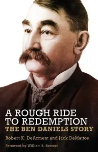 A Rough Ride to Redemption - Robert K. DeArment