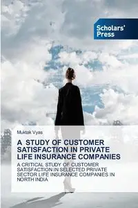 A STUDY OF CUSTOMER SATISFACTION IN PRIVATE LIFE INSURANCE COMPANIES - Vyas Muktak