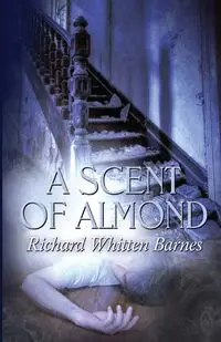 A Scent of Almond - Richard Barnes Whitten