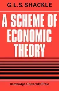 A Scheme of Economic Theory - Shackle G. L. S.