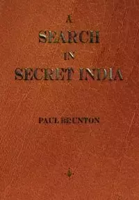 A Search In Secret India - Paul Brunton