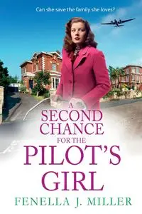 A Second Chance for the Pilot's Girl - Miller Fenella J