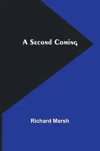 A Second Coming - Richard Marsh