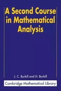 A Second Course in Mathematical Analysis - Burkill J. C.