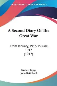 A Second Diary Of The Great War - Samuel Pepys