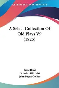 A Select Collection Of Old Plays V9 (1825) - Reed Isaac