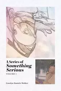 A Series of Something Serious - Walker Carolyn Daniels