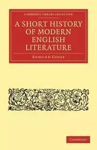 A Short History of Modern English Literature - Edmund Gosse