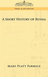 A Short History of Russia - Mary Parmele Platt