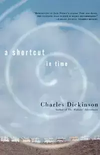 A Shortcut in Time - Charles Dickinson