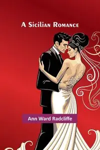 A Sicilian Romance - Ann Ward Radcliffe