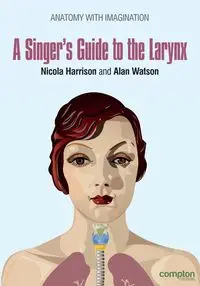 A Singer's Guide to the Larynx - Harrison Nicola