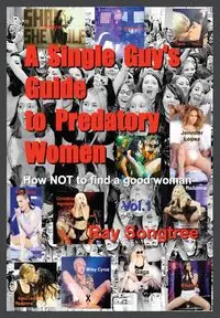 A Single Guy's Guide to Predatory Women (Vol. 1, Lipstick and War Crimes Series) - Ray Songtree