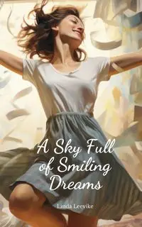 A Sky Full of Smiling Dreams - Linda Leevike