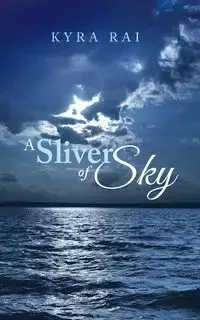 A Sliver of Sky - Kyra Rai