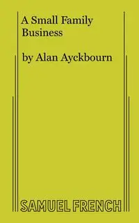 A Small Family Business - Alan Ayckbourn