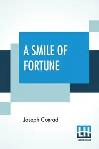 A Smile Of Fortune - Conrad Joseph