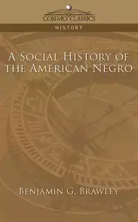 A Social History of the American Negro - Benjamin Brawley Griffith